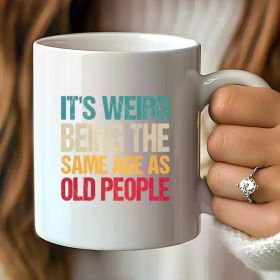 1pc, That'S Weird Become The Old Man, Sarcastic Mugs, Funny Mugs, Christmas Gifts, Birthday Gifts for Friends, The